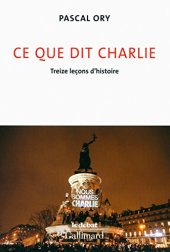 book Ce que dit Charlie : Treize lecons d’histoire - Nous sommes Charlie [ Charlie hebdo ] (French Edition)