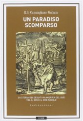 book Un paradiso scomparso. La storia dei Gesuiti in America del Sud tra il XVII e il XVIII secolo