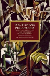 book Politics and Philosophy: Niccolò Machiavelli and Louis Althusser’s Aleatory Materialism