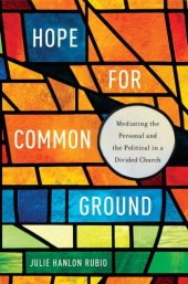 book Hope for Common Ground: Mediating the Personal and the Political in a Divided Church