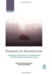 book Elements of Architecture: Assembling archaeology, atmosphere and the performance of building spaces