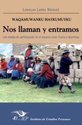 book Waqamuwanku haykumuyku = Nos llaman y entramos. Los modos de participación en el espacio rural: Cuzco y Apurímac