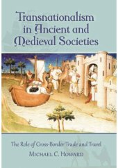 book Transnationalism in Ancient and Medieval Societies : The Role of Cross-Border Trade and Travel