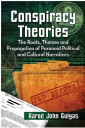 book Conspiracy Theories : The Roots, Themes and Propagation of Paranoid Political and Cultural Narratives