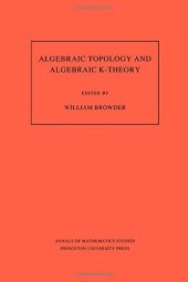 book Algebraic Topology and Algebraic K-Theory: Proceedings of a Conference October 24-28, 1983, at Princeton University, Dedicated to John C. Moore on His 60th Birthday