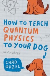 book How to Teach Quantum Physics to Your Dog