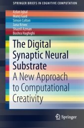 book The Digital Synaptic Neural Substrate: A New Approach to Computational Creativity