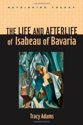 book The Life and Afterlife of Isabeau of Bavaria