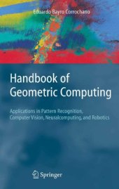 book Handbook of Geometric Computing  Applications in Pattern Recognition, Computer Vision, Neuralcomputing, and Robotics