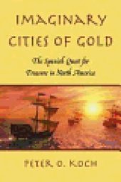 book Imaginary Cities of Gold : The Spanish Quest for Treasure in North America