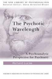 book The Psychotic Wavelength: A Psychoanalytic Perspective for Psychiatry