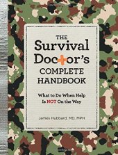 book The Survival Doctor’s Complete Handbook: What to Do When Help is NOT on the Way