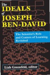 book The Ideals of Joseph Ben-David. The Scientist’s Role and Centers of Learning Revisited