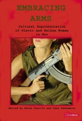 book Embracing Arms - Cultural Representation of Slavic and Balkan Women in War