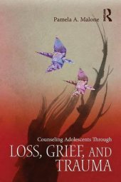 book Counseling Adolescents Through Loss, Grief, and Trauma