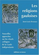 book Les religions gauloises, Ve-Ier siecles av. J-C: Nouvelles approches sur les rituels celtiques de la Gaule independante (French Edition)