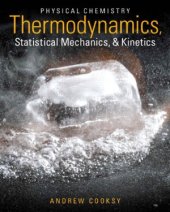 book Physical Chemistry  Thermodynamics, Statistical Mechanics, and Kinetics