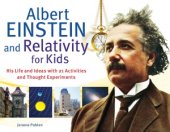 book Albert Einstein and Relativity for Kids  His Life and Ideas with 21 Activities and Thought Experiments (For Kids series)