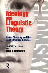 book Ideology and Linguistic Theory: Noam Chomsky and the Deep Structure Debates