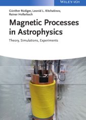 book Magnetic Processes in Astrophysics Theory, Simulations, Experiments