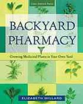 book Backyard pharmacy : growing medicinal plants in your own yard