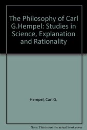 book The Philosophy of Carl G. Hempel: Studies in Science, Explanation, and Rationality