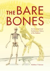 book The Bare Bones: An Unconventional Evolutionary History of the Skeleton