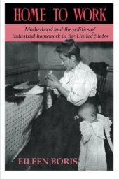 book Home to Work: Motherhood and the Politics of Industrial Homework in the United States