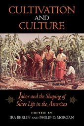 book Cultivation and Culture: Labor and the Shaping of Slave Life in the Americas