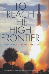 book To Reach the High Frontier: A History of U.S. Launch Vehicles