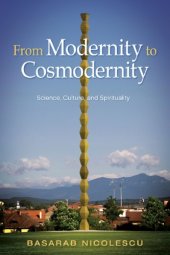 book From Modernity to Cosmodernity: Science, Culture, and Spirituality