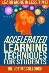 book Accelerated Learning Techniques for Students: Learn More in Less Time