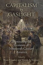 book Capitalism by Gaslight: Illuminating the Economy of Nineteenth-Century America