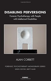 book Disabling Perversions: Forensic Psychotherapy with People with Intellectual Disabilities