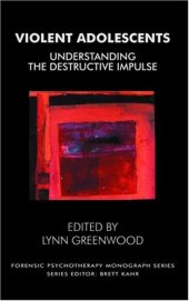 book Violent Adolescents: Understanding the Destructive Impulse