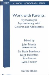 book Work with Parents: Psychoanalytic Psychotherapy with Children and Adolescents