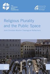 book Religious Plurality and the Public Space: Joint Christian - Muslim Theological Reflections