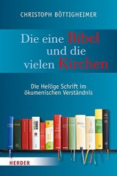 book Die eine Bibel und die vielen Kirchen. Die Heilige Schrift im ökumenischen Verständnis