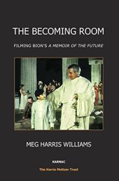 book The Becoming Room: Filming Bion’s "A Memoir of the Future"