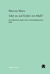 book Gibt es auf Erden ein Mass?: Grundbestimmungen einer nichtmetaphysischen Ethik