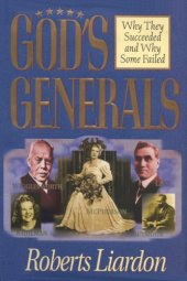 book God’s Generals: Why They Succeeded and Why Some Failed