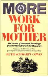 book More Work For Mother: The Ironies Of Household Technology From The Open Hearth To The Microwave