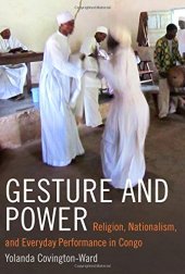 book Gesture and Power: Religion, Nationalism, and Everyday Performance in Congo