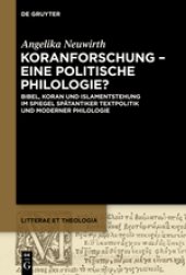 book Koranforschung - eine politische Philologie?: Bibel, Koran und Islamentstehung im Spiegel spätantiker Textpolitik und moderner Philologie