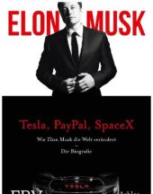 book Elon Musk Die Biografie des Gründers von Tesla, PayPal, SpaceX und wie er unsere Zukunft neu erfindet