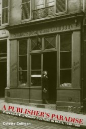 book A Publisher’s Paradise: Expatirate Literary Culture in Paris, 1890-1960