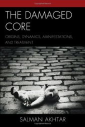 book The Damaged Core: Origins, Dynamics, Manifestations, and Treatment