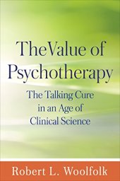book The Value of Psychotherapy: The Talking Cure in an Age of Clinical Science