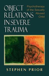 book Object Relations in Severe Trauma: Psychotherapy of the Sexually Abused Child