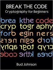 book Break the Code: Cryptography for Beginners